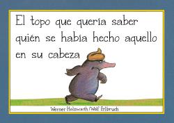 TOPO QUE QUERÍA SABER QUIÉN SE HABÍA HECHO AQUELLO EN SU CABEZA (LIBRO DE CARTÓN)