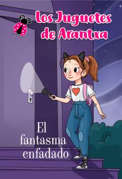 JUGUETES DE ARANTXA. EL FANTASMA ENFADADO, LOS