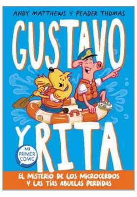 GUSTAVO Y RITA. EL MISTERIO DE LOS MICROCERDOS Y LAS TÍAS ABUELAS PERDIDAS