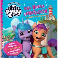 MY LITTLE PONY. MI PRIMERA LECTURA - UNA NUEVA GENERACIÓN (EL CUENTO DE LA PELÍCULA)