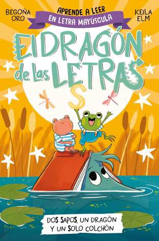 EL DRAGÓN DE LAS LETRAS 4 - DOS SAPOS, UN DRAGÓN Y UN SOLO COLCHÓN