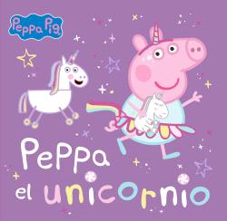 PEPPA PIG. UN CUENTO - PEPPA EL UNICORNIO