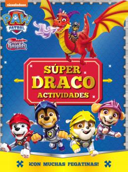 PAW PATROL | PATRULLA CANINA. ACTIVIDADES - SÚPER DRACO ACTIVIDADES. ¡CON MUCHAS PEGATINAS!