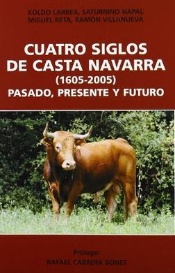 CUATRO SIGLOS DE CASTA NAVARRA (1605-2005)