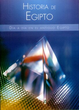 HISTORIA DE EGIPTO Dia a dia en el Antiguo Egipto