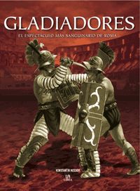 GLADIADORES Espectáculo mas sanguinario de Roma