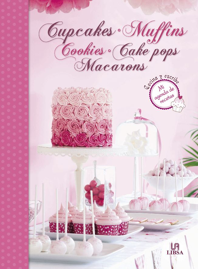 CUPCAKES, MUFFINS, COOKIES, CAKE POPS,  MACARONS -MI AGENDA RECETAS-