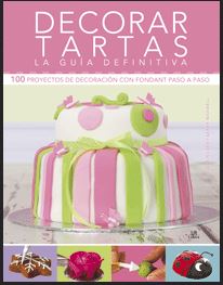 DECORAR TARTAS. LA GUIA DEFINITIVA
