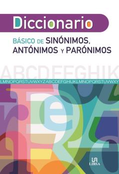 DICCIONARIO BASICO DE SINONIMOS, ANTONIMOS Y PARONIMOS