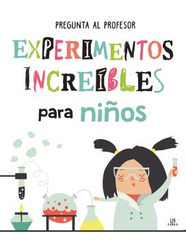 EXPERIMENTOS INCREÍBLES PARA NIÑOS