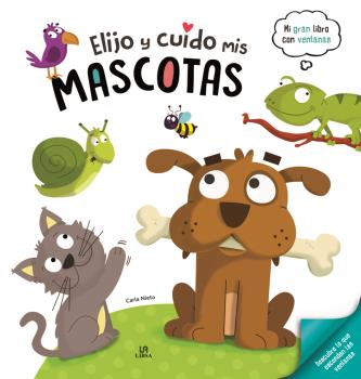 ELIJO Y CUIDO MIS MASCOTAS - MI GRAN LIBRO CON VENTANAS