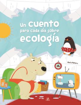 UN CUENTO PARA CADA DÍA SOBRE ECOLOGÍA - HISTORIAS DE ENSUEÑO