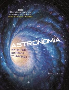 ASTRONOMIA _ UNA HISTORIA ILUSTRADA DEL UNIVERSO