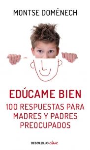 EDUCAME BIEN. 100 RESPUESTAS PARA MADRES Y PADRES PREOCUPADOS