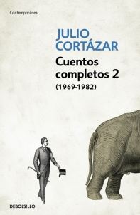 CUENTOS COMPLETOS 2 (1969-1982) - CORTAZAR (Debolsillo)