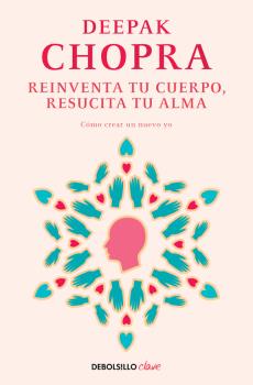 REINVENTA TU CUERPO, RESUCITA TU ALMA (Debolsillo)