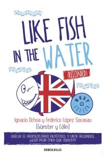 LIKE FISH IN THE WATER