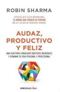 AUDAZ, PRODUCTIVO Y FELIZ (DeBolsillo)