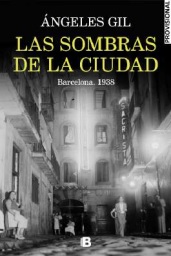 LAS SOMBRAS DE LA CIUDAD. BARCELONA, 1938