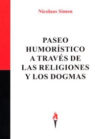 PASEO HUMORISTICO A TRAVES DE LAS RELIGIONES Y LOS DOGMAS (Ediciones Antorcha)