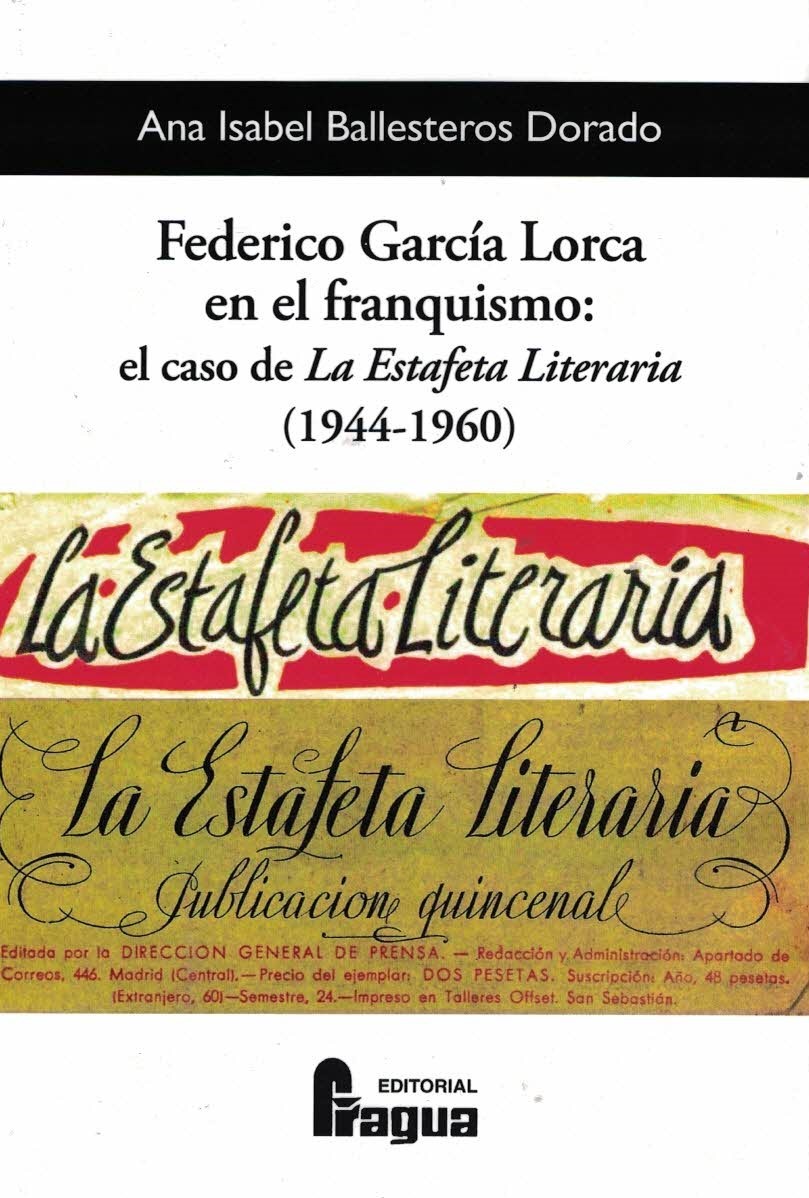 FEDERICO GARCÍA LORCA EN EL FRANQUISMO: EL CASO DE "LA ESTAFETA LITERARIA" (1944-1960)