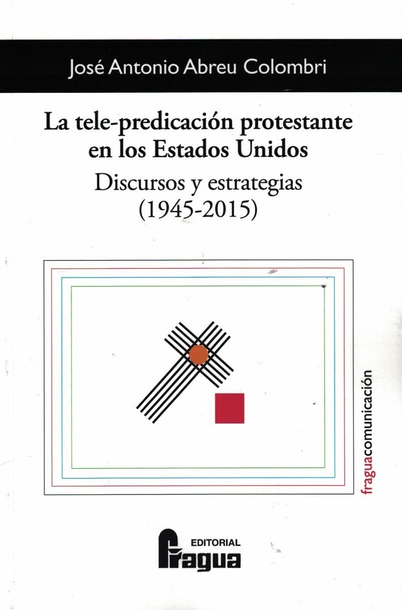 TELE-PREDICACIÓN PROTESTANTE EN LOS ESTADOS UNIDOS. DISCURSOS Y ESTRATEGIAS (1945-2015), LA