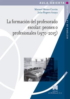 FORMACION DEL PROFESORADO ESCOLAR, LA/PEONES O PROFESIONALES (1970-2015)