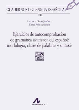EJERCICIOS DE AUTOCOMPROBACIÓN DE GRAMÁTICA AVANZADA DEL ESPAÑOL: MORFOLOGÍA, C