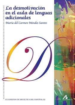 LA DESMOTIVACIÓN EN EL AULA DE LENGUAS ADICIONALES: INVESTIGACIÓN, TEORÍA Y PRÁ