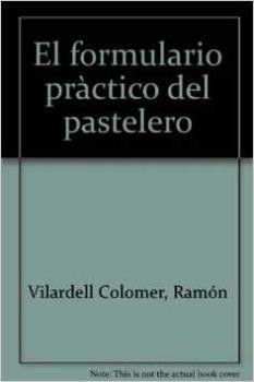 EL FORMULARIO PRÁCTICO DEL PASTELERO