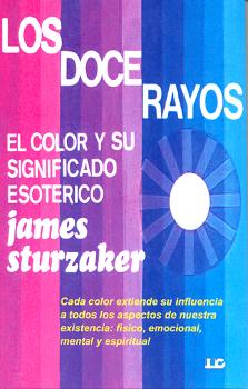 DOCE RAYOS, LOS COLOR Y SU SIGNIFICADO ESOTERICO