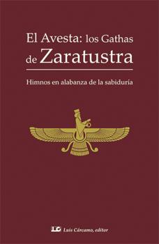 EL AVESTA: LOS GATHAS DE ZARATUSTRA