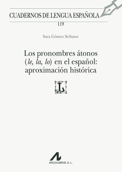 PRONOMBRES ÁTONOS (LE,LA,LO) EN EL ESPAÑOL: APROXIMACIÓN HISTÓRICA