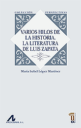 VARIOS HILOS DE LA HISTORIA. LA LITERATURA DE LUIS ZAPATA