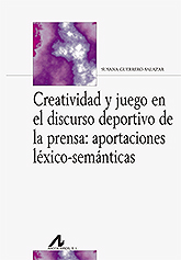 CREATIVIDAD Y JUEGO EN EL DISCURSO DEPORTIVO DE LA PRENSA/APORTACIONES LEXICO-S