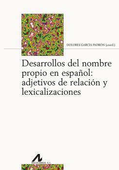 DESARROLLOS DEL NOMBRE PROPIO EN ESPAÑOL: ADJETIVOS DE RELACIÓN Y LEXICALIZACIO