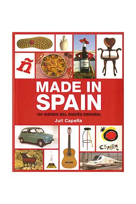 MADE IN SPAIN. 101 ICONOS DEL DISEÑO ESPAÑOL