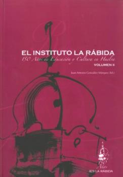 INSTITUTO LA RABIDA, EL. 150 AÑOS DE EDUCACION Y CULTURA