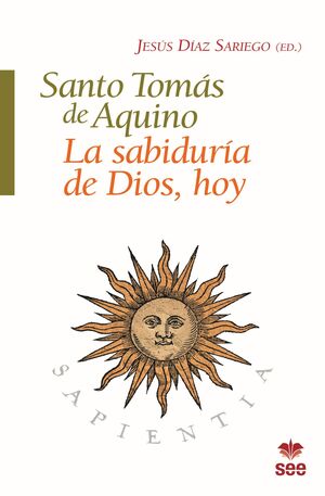 SANTO TOMÁS DE AQUINO, LA SABIDURÍA DE DIOS, HOY