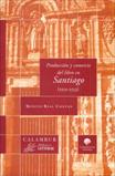 PRODUCCIÓN Y COMERCIO DEL LIBRO EN SANTIAGO (1501-1553)
