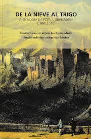 DE LA NIEVE AL TRIGO ANTOLOGIA POESIA GRANADINA 1995-2019