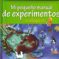 MI PEQ MANUAL DE EXPERIMENTOS ECOLOGICOS
