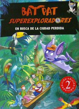 BAT PAT SUPEREXPLORADORES EN BUSCA DE LA CIUDAD PERDIDA