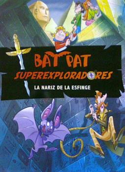 BAT PAT SUPEREXPLORADORES NARIZ DE LA ESFINGE