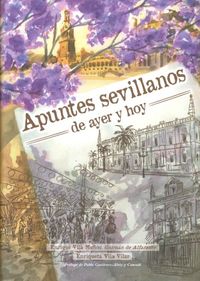 APUNTES SEVILLANOS DE AYER Y DE HOY