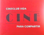 CINE PARA COMPARTIR. CINECLUB VIDA.