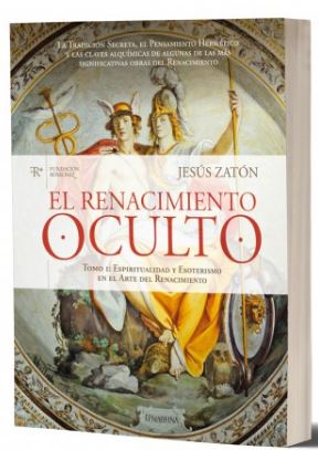 RENACIMIENTO OCULTO, EL. TOMO I: ESPIRITUALIDAD Y ESOTERISMO EN EL ARTE DEL RENACIMIENTO