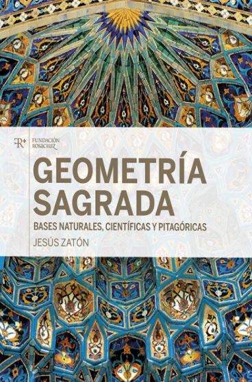 GEOMETRÍA SAGRADA. BASES NATURALES, CIENTÍFICAS Y PITAGÓRICAS