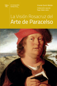 LA VISION ROSACRUZ DEL ARTE DE PARACELSO