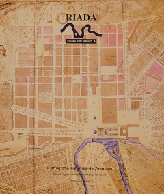 Nº 3. CARTOGRAFÍA HISTÓRICA DE ARANJUEZ: CINCO SIGLOS DE ORDENACIÓN DEL TERRITOR